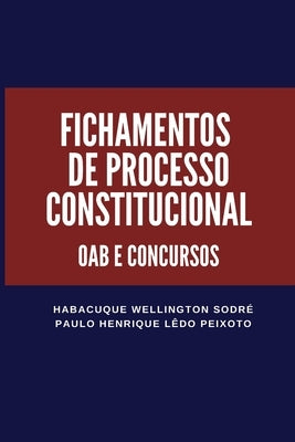 Fichamentos de Processo Constitucional: Oab E Concursos by Sodre, Habacuque Wellington