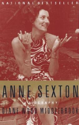 Anne Sexton: A Biography by Middlebrook, Diane