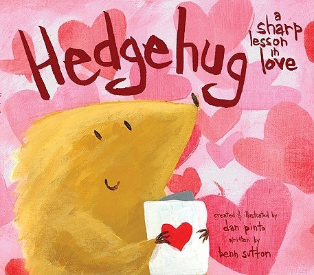 Hedgehug: A Sharp Lesson in Love: A Valentine's Day Book for Kids by Pinto, Dan