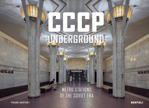 Cccp Underground: Metro Stations of the Soviet Era by Herfort, Frank
