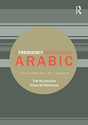 A Frequency Dictionary of Arabic: Core Vocabulary for Learners by Buckwalter, Tim
