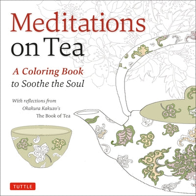 Meditations on Tea: A Coloring Book to Soothe the Soul by Okakura, Kakuzo