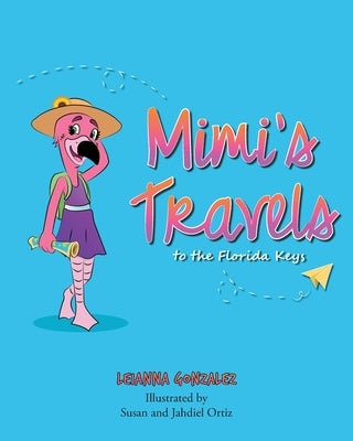 Mimi's Travels to the Florida Keys by Gonzalez, Leianna