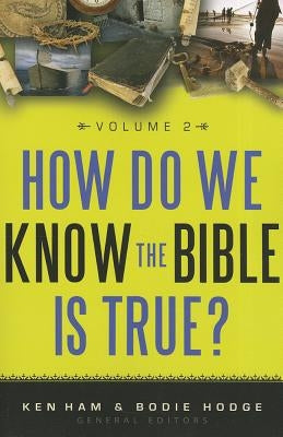 How Do We Know the Bible Is True Volume 2 by Ham, Ken