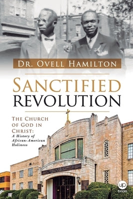 Sanctified revolution: The Church of God in Christ: A history of African-American holiness by Francisco, Eneas