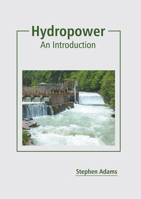 Hydropower: An Introduction by Adams, Stephen