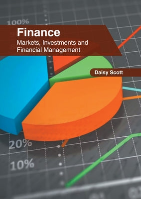 Finance: Markets, Investments and Financial Management by Scott, Daisy