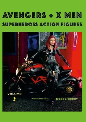 AVENGERS + X MEN Volume 2: Superheroes Action Figures by Bobby, Robby