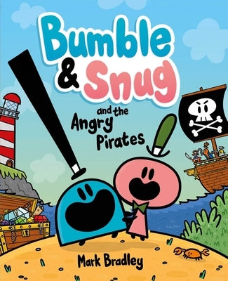 Bumble & Snug and the Angry Pirates by Bradley, Mark