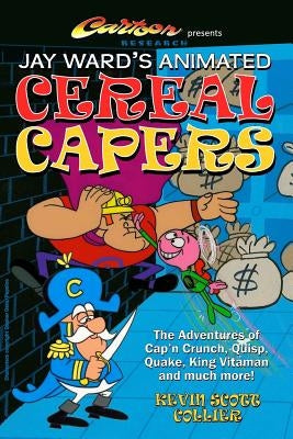 Jay Ward's Animated Cereal Capers by Collier, Kevin Scott