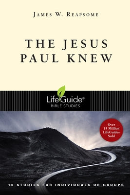 The Jesus Paul Knew by Reapsome, James W.