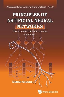 Principles of Artificial Neural Networks: Basic Designs to Deep Learning (4th Edition) by Graupe, Daniel