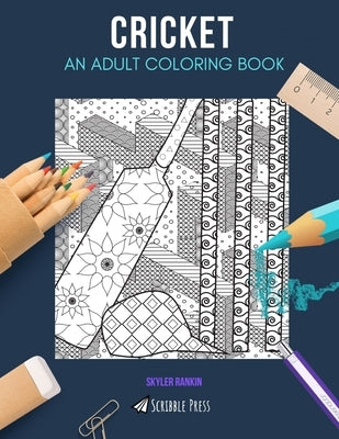 Cricket: AN ADULT COLORING BOOK: A Cricket Coloring Book For Adults by Rankin, Skyler