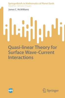 Quasi-Linear Theory for Surface Wave-Current Interactions by McWilliams, James C.
