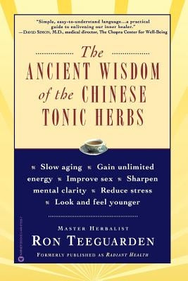 The Ancient Wisdom of the Chinese Tonic Herbs by Teeguarden, Ron