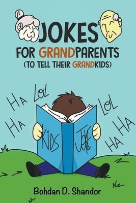 Jokes For GrandParents: (To Tell Their GrandKids) by Shandor, Bohdan D.