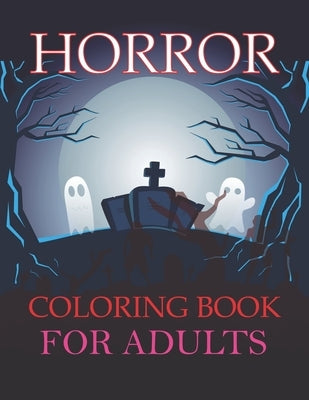 Horror Coloring Book For Adults: Horror Coloring Book For Kids Ages 8-12 by Press, Azizul