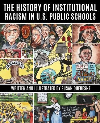 The History of Institutional Racism in U.S. Public Schools by DuFresne, Susan