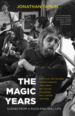 The Magic Years: Scenes from a Rock-And-Roll Life by Taplin, Jonathan