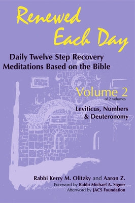 Renewed Each Day--Leviticus, Numbers & Deuteronomy: Daily Twelve Step Recovery Meditations Based on the Bible by Olitzky, Kerry M.