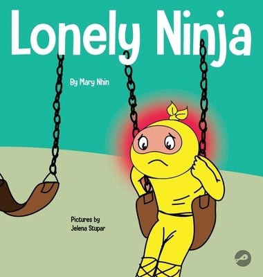 Lonely Ninja: A Children's Book About Feelings of Loneliness by Nhin, Mary