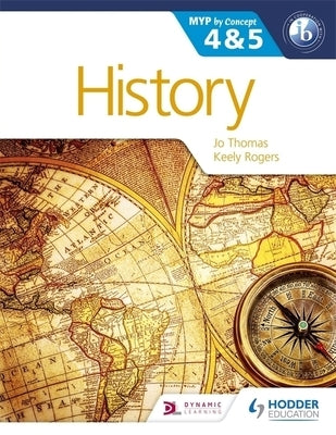 History for the Ib Myp 4 & 5: By Concept by Thomas, Jo