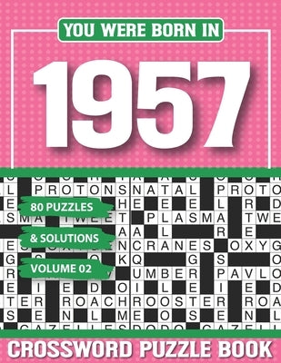 You Were Born In 1957 Crossword Puzzle Book: Crossword Puzzle Book for Adults and all Puzzle Book Fans by Pzle, G. H. Vian