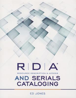 RDA and Serials Cataloging by Jones, Ed