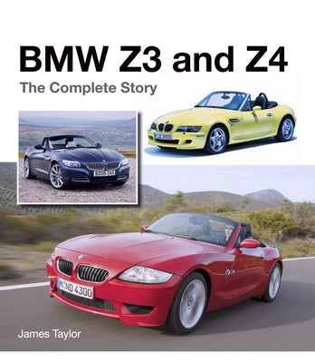 BMW Z3 and Z4: The Complete Story by Taylor, James