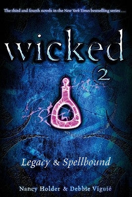 Wicked 2: Legacy & Spellbound by Holder, Nancy