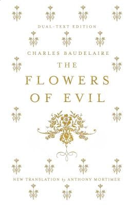 The Flowers of Evil: Dual Language and New Verse Translation by Baudelaire, Charles