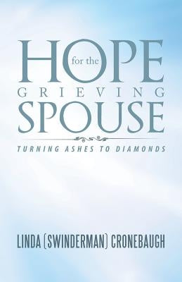 Hope for the Grieving Spouse: Turning Ashes to Diamonds by Cronebaugh, Linda