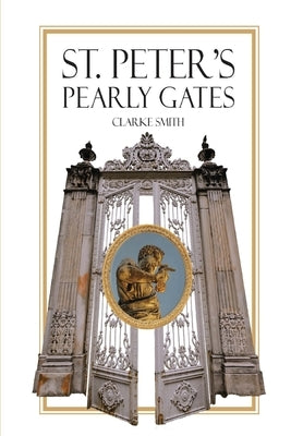 Saint Peter's Pearly Gates by Smith, Clarke