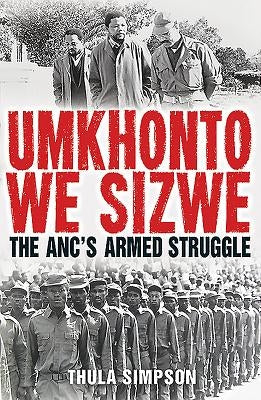 Umkhonto We Sizwe: The Anc's Armed Struggle by Simpson, Thula