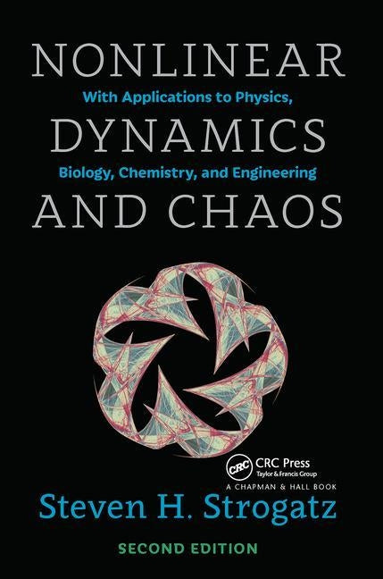 Nonlinear Dynamics and Chaos: With Applications to Physics, Biology, Chemistry, and Engineering, Second Edition by Strogatz, Steven H.