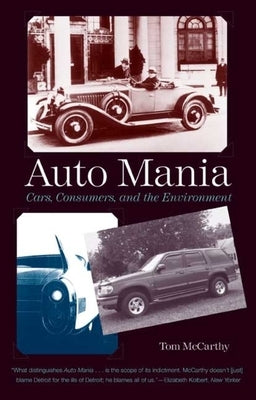 Auto Mania: Cars, Consumers, and the Environment by McCarthy, Tom