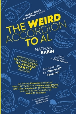 The Weird Accordion to Al: Ridiculously Self-Indulgent, Ill-Advised Vanity Edition by Rabin, Nathan