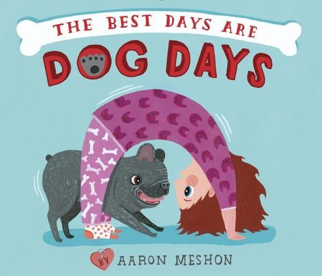 The Best Days Are Dog Days by Meshon, Aaron