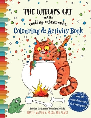 The Witch's Cat and The Cooking Catastrophe Colouring & Activity Book by Watson, Kirstie