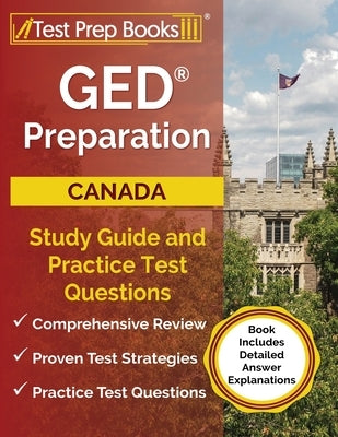 GED Preparation Canada: Study Guide and Practice Test Questions [Book Includes Detailed Answer Explanations] by Rueda, Joshua