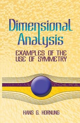 Dimensional Analysis: Examples of the Use of Symmetry by Hornung, Hans G.