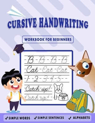Cursive Handwriting Workbook for Beginners: Kids Cursive Handwriting: 5-in-1 Cursive Tracing Book, Trace and Practice Letters, Vowels, Words, Number, by Work Space, Handwriting