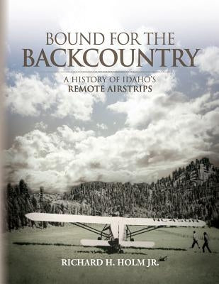 Bound for the Backcountry by Holm, Richard H.