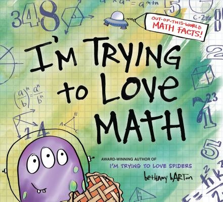 I'm Trying to Love Math by Barton, Bethany