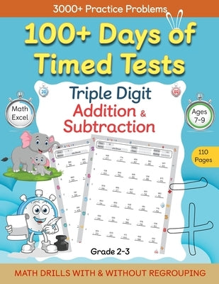 100+ Days of Timed Tests - Triple Digit Addition and Subtraction Practice Workbook, Math Drills For Grade 2-3, Ages 7-9 by Abczbook Press