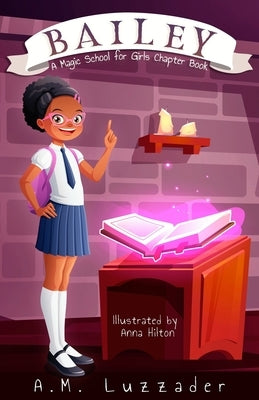 Bailey: A Magic School for Girls Chapter Book by Luzzader, A. M.