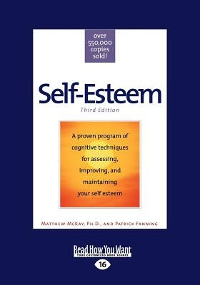 Self-Esteem: Third Edition (Large Print 16pt) by Patrick Fanning, Matthew McKay Ph. D. an