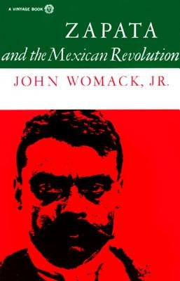 Zapata and the Mexican Revolution by Womack, John