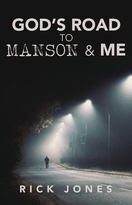 God's Road to Manson & Me by Jones, Rick