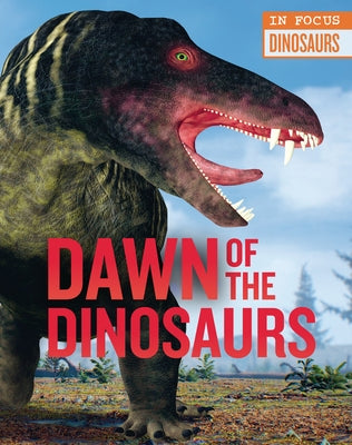 Dawn of the Dinosaurs by De La Bedoyere, Camilla